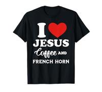 I Love Jesus Coffee et cor français pour joueur de corniste T-Shirt