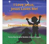 I Love Jesus! Jesus Loves Me!: Devotions for Little Ones