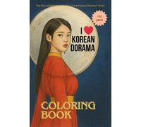I Love Korean Dorama: The first coloring book in the “I Love Korean Dorama” series