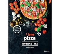 I love la pizza - Livre de cuisine italienne, 150 recettes faciles à réaliser de pizza, bruschetta et focaccia, Recettes classiques et originales, livre de cuisine illustré