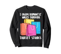 I Love Long Walks Through Frift Stores Shopping Addict Sweatshirt