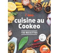 Amiel Vincent, Nieto Dorian – I Love Cuisine au Cookeo – 150 recettes