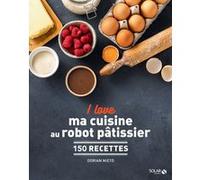 I love ma cuisine au robot pâtissier Dorian Nieto (Auteur)