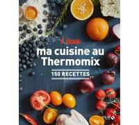 I love ma cuisine au Thermomix - 150 recettes Collectif (Auteur)