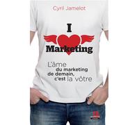 I love marketing L'âme du marketing de demain, c'est la vôtre - Cyril Jamelot - Academia Eds - broché - Etude
