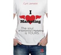 I Love Marketing - The Soul Of Tomorrow's Marketing Is Yours