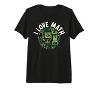 I Love Math - Mathématiques pour Enseignant ou étudiant T-Shirt Haut de Gamme