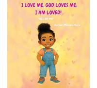 I Love Me, God Loves Me, I Am Loved!: All of Me