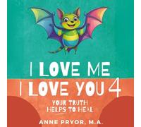 I Love Me I Love You 4: Your Truth Helps to Heal