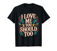 I Love Me You Should Too Parcours d’estime de soi - T-Shirt