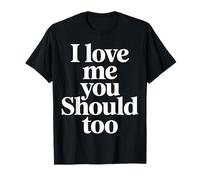 I Love Me You Should Too Parcours d’estime de soi |- T-Shirt