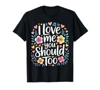 I Love Me You Should Too Parcours d’estime de soi - T-Shirt