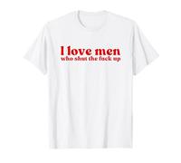 I Love Men Who Shut The Fuck Up Y2k Aesthetic Iconic Slogan T-Shirt
