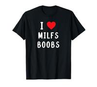 I Love MILF's Boobs - Cadeaux amusants T-Shirt