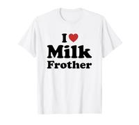 I Love Milk Frother T-Shirt