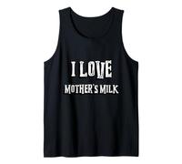 I Love Mother's Milk | Milk is Delicious Mom Débardeur