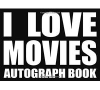 I Love Movies - Autograph Book: 50 Signature Slots - Notebook For School Clubs And Social Groups