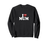 I Love Mum Coeur Rouge Brillant Joyeux Anniversaire Maman fête des mères Sweatshirt