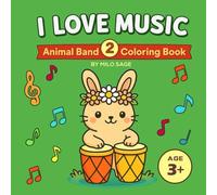 I LOVE MUSIC 2 - ANIMAL BAND COLORING BOOK SERIES: Coloring Fun with Drums, Guitars, and Animal Musicians - Perfect for Ages 3+