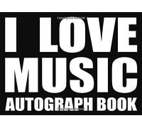 I Love Music - Autograph Book: 50 Signature Slots - Notebook For School Clubs And Social Groups
