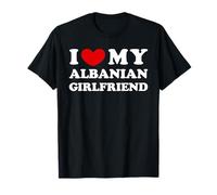 I Love My Albanian Girlfriend, J'aime ma copine albanaise T-Shirt