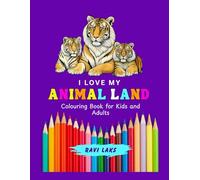 I lOVE MY ANIMAL LAND: COLOURING BOOK