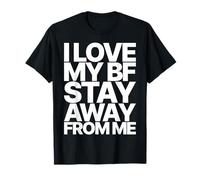 I Love My BF Boyfriend Stay Away from ME Valentines Day T-Shirt