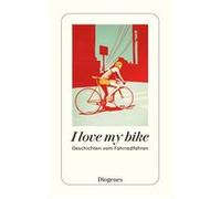 Marion Hertle I love my bike: Geschichten vom Fahrradfahren (detebe) (Poche)