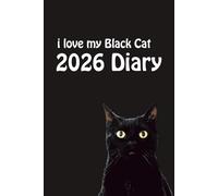 i love my Black Cat Diary 2026: Week to View on 2 Pages - 4 Month to view Monthly Planner & Budget Planner Pages (6" x 9")