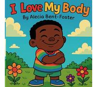 I Love My Body: Perfectly Made from Head to Toe