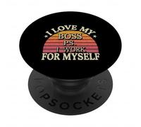 I Love My Boss PS I Work for Myself |- PopSockets PopGrip Adhésif