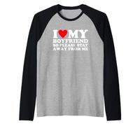 I Love My Boyfriend So Please Stay Away from Me Manche Raglan