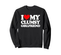 I Love My Clumsy Girlfriend - Fun Saying Sarcastic Girlfriend Sweatshirt