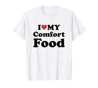 I Love My Comfort Food T-Shirt
