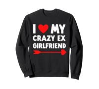 I Love My Crazy Ex Girlfriend - Saint Valentin drôle Sweatshirt