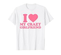 I Love My Crazy Girlfriend · I Heart My GF Valentines Day T-Shirt