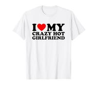 I Love My Crazy Hot Girlfriend T-Shirt