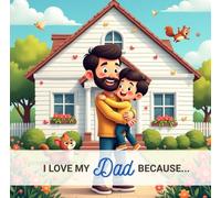 I Love My Dad Because...: From a Son to His Father
