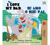 I Love My Dad Eu Amo o Meu Pai: English Portuguese - Portugal Bilingual Book