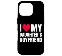 I Love My Daughters Boyfriend Coque pour iPhone 16 Pro