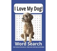 I Love My Dog Word Search Puzzle Book: Word Search Puzzle Book, Easy to Read about Dogs, Puppies, Canine and More. 50 Puzzles / 110 Pages 6x9 ... for Family / Friends / Holidays / Trips.