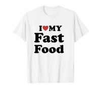I Love My Fast Food T-Shirt