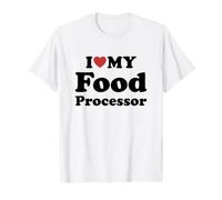 I Love My Food Processor T-Shirt