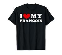 I Love My Francois, J'aime mon Francois T-Shirt