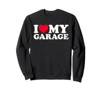 I Love My Garage Sweatshirt
