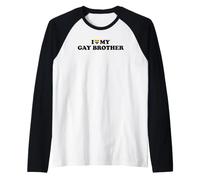 I Love My Gay Brother Manche Raglan