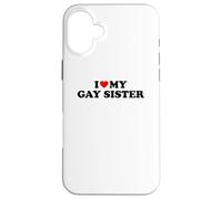 I Love My Gay Sister Coque pour iPhone 16 Plus