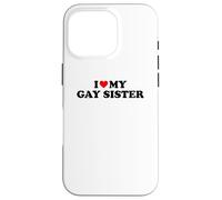 I Love My Gay Sister Coque pour iPhone 16 Pro