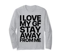 I Love My GF Girlfriend Stay Away from ME Valentines Day Manche Longue
