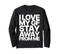 I Love My GF Girlfriend Stay Away from ME Valentines Day Manche Longue